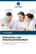 Motivation und Arbeitszufriedenheit