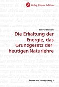 Die Erhaltung der Energie, das Grundgesetz der  heutigen Naturlehre