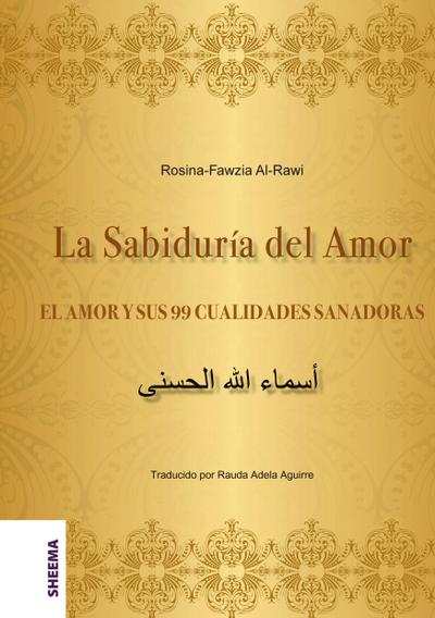 La Sabiduría del Amor - EL AMOR Y SUS 99 CUALIDADES SANADORAS