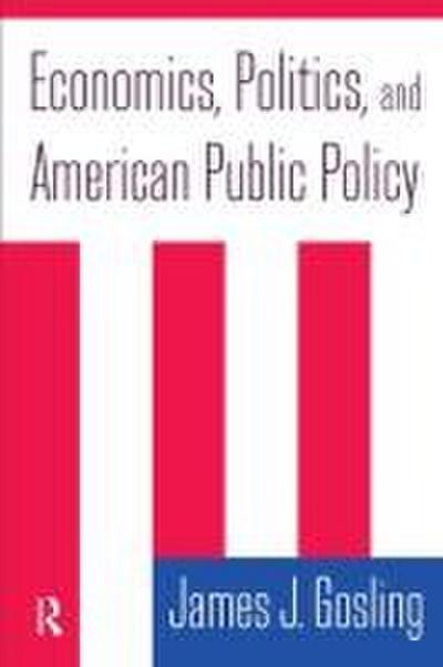 Economics, Politics, and American Public Policy