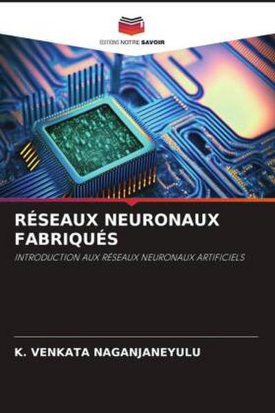 RÉSEAUX NEURONAUX FABRIQUÉS