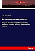 A treatise on the diseases of the dog;