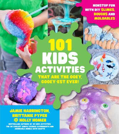 101 Kids Activities that are the Ooey, Gooey-est Ever!