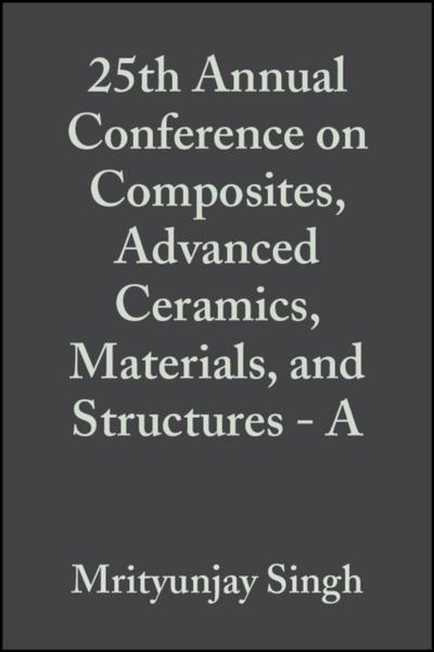 25th Annual Conference on Composites, Advanced Ceramics, Materials, and Structures - A, Volume 22, Issue 3