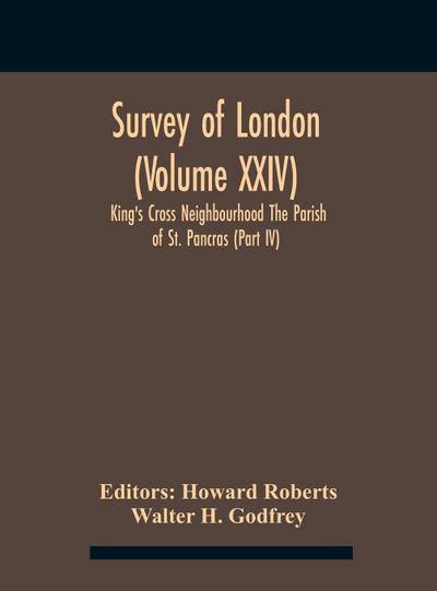 Survey Of London (Volume Xxiv) King’S Cross Neighbourhood The Parish Of St. Pancras (Part Iv)