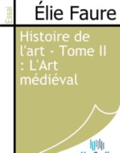 Histoire de l’art - Tome II : L’Art medieval