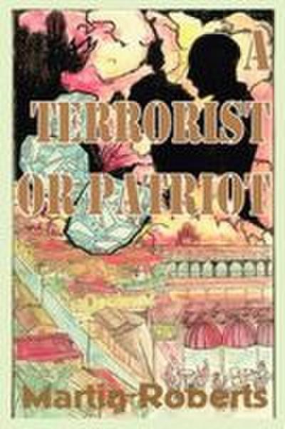 A Terrorist or Patriot