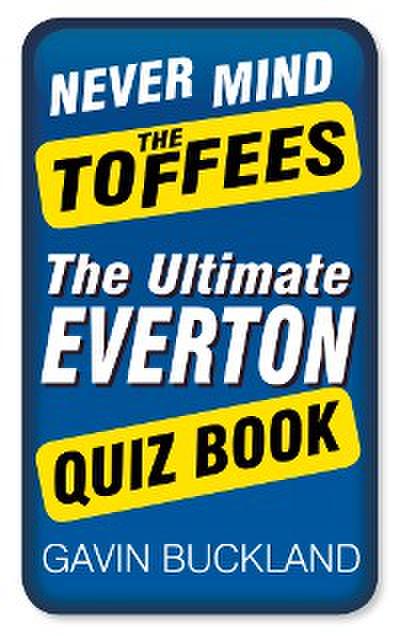 Never Mind The Toffees