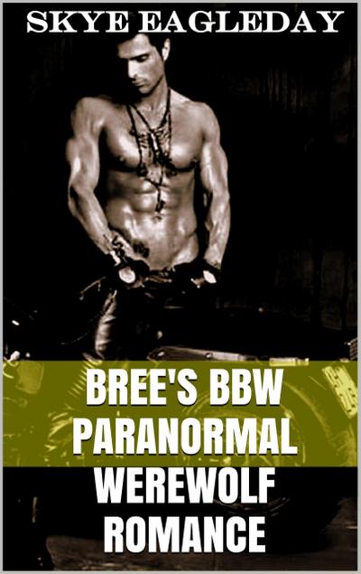 Bree’s BBW Paranormal Werewolf Romance Volume One (BBW Supernatural Adult Romance, #1)