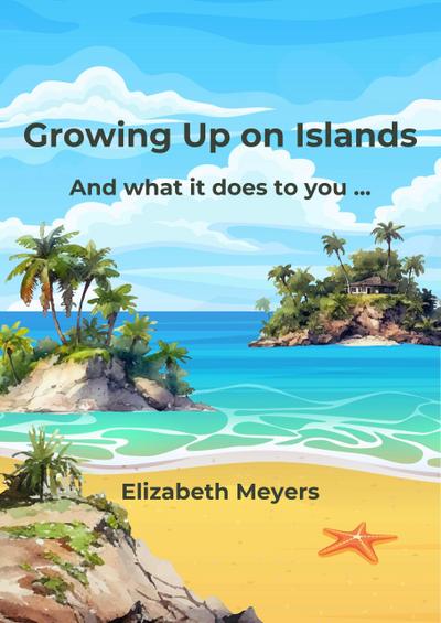 Growing Up on Islands And what it does to you