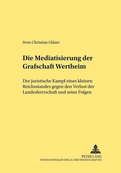 Die Mediatisierung der Grafschaft Wertheim