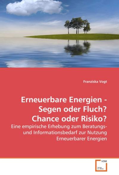 Erneuerbare Energien - Segen oder Fluch? Chance oder Risiko?