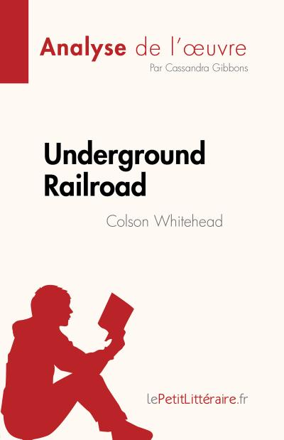 Underground Railroad de Colson Whitehead (Analyse de l’œuvre)