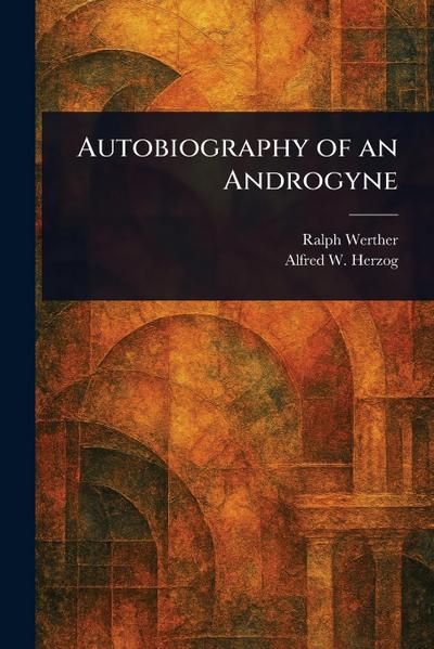 Autobiography of an Androgyne