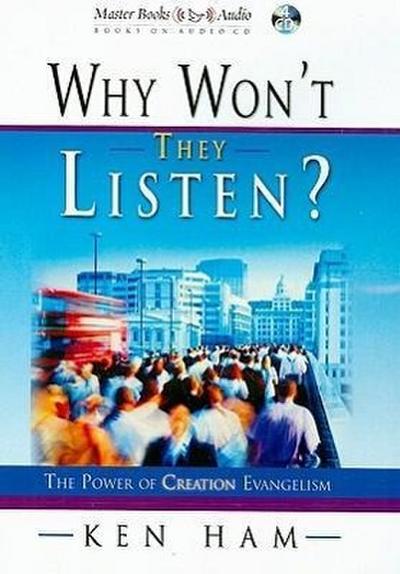 Why Won’t They Listen?: The Power of Creation Evangelism