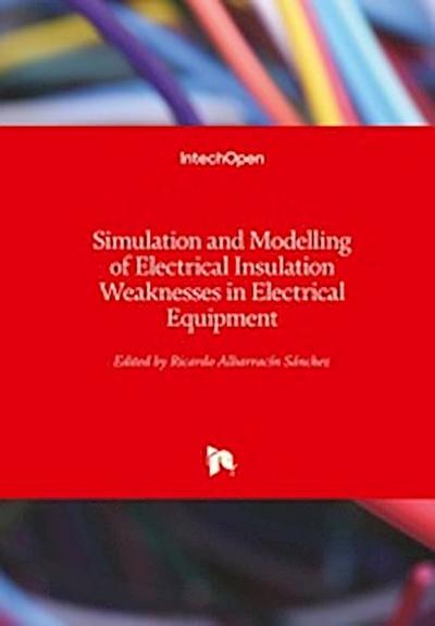 Simulation and Modelling of Electrical Insulation Weaknesses in Electrical Equipment