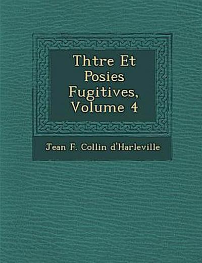 Th Tre Et Po Sies Fugitives, Volume 4