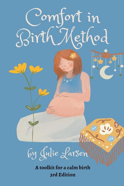 Larsen, J: Comfort in Birth Method - A Toolkit for a Calm Bi