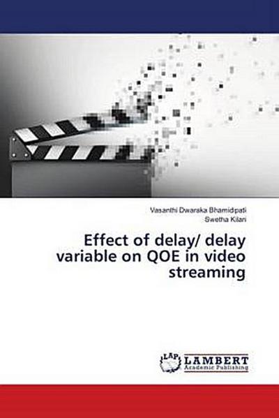 Effect of delay/ delay variable on QOE in video streaming