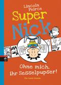 Super Nick 05 - Ohne mich, ihr Sesselpupser!