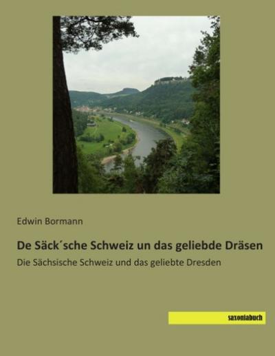 De Säck´sche Schweiz un das geliebde Dräsen