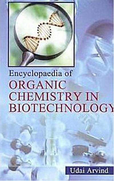 Encyclopaedia of Organic Chemistry In Biotechnology