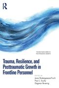 Trauma, Resilience, and Posttraumatic Growth in Frontline Personnel