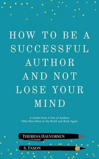 How To Be A Successful Author And Not Lose Your Mind