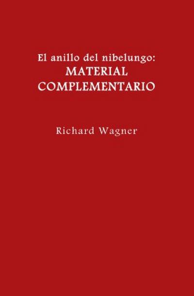 El anillo del nibelungo = Der Ring des Nibelungen / El anillo del nibelungo: material complementario