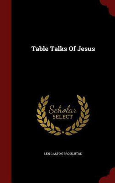 Table Talks Of Jesus