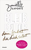 Bleib bei dir - dann findest du dich selbst