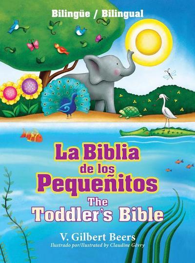 La Biblia de Los Pequeñitos / The Toddler’s Bible (Bilingüe / Bilingual)