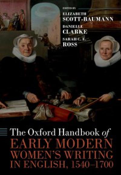 Oxford Handbook of Early Modern Women’s Writing in English, 1540-1700
