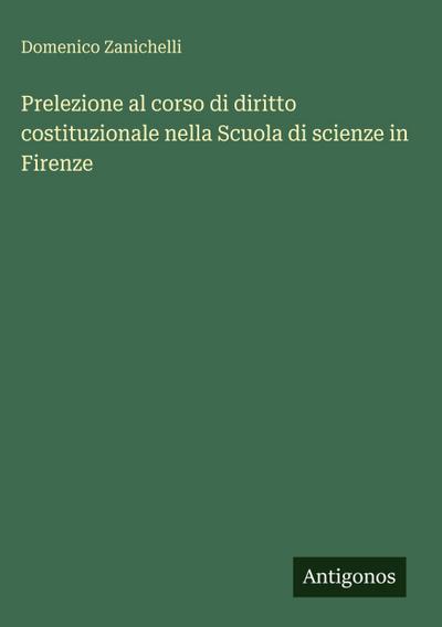 Prelezione al corso di diritto costituzionale nella Scuola di scienze in Firenze