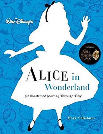 Walt Disney s Alice in Wonderland: An Illustrated Journey Through Time