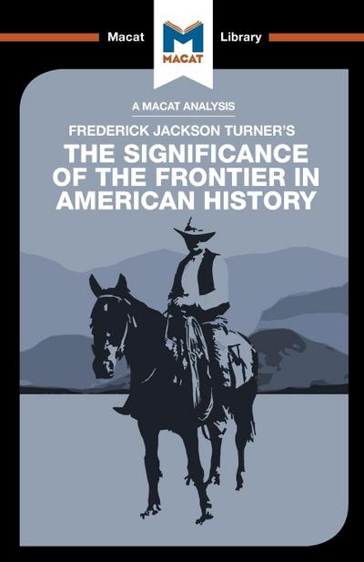 An Analysis of Frederick Jackson Turner’s The Significance of the Frontier in American History