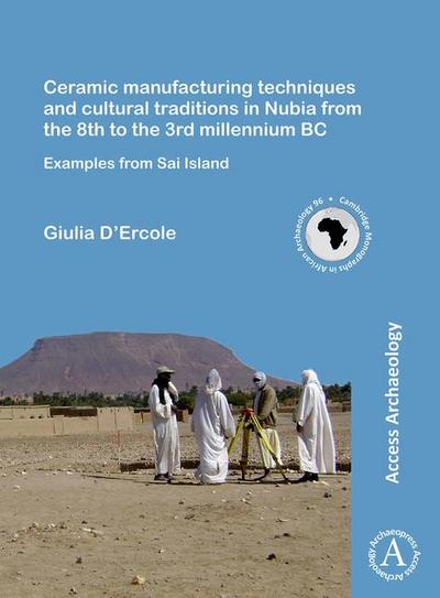 Ceramic manufacturing techniques and cultural traditions in Nubia from the 8th to the 3rd millennium BC