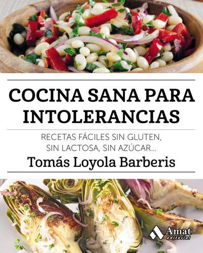 Cocina sana para intolerancias : recetas fáciles sin gluten, sin lactosa, sin azúcar