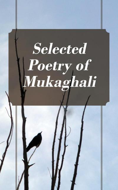 Selected Poetry of Mukaghali