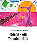 poetix - ein Pseudodichter
