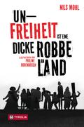 Unfreiheit ist eine dicke Robbe an Land