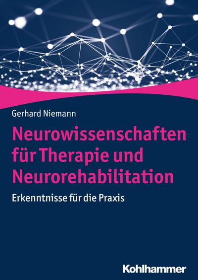 Neurowissenschaften für Therapie und Neurorehabilitation: Erkenntnisse für die Praxis