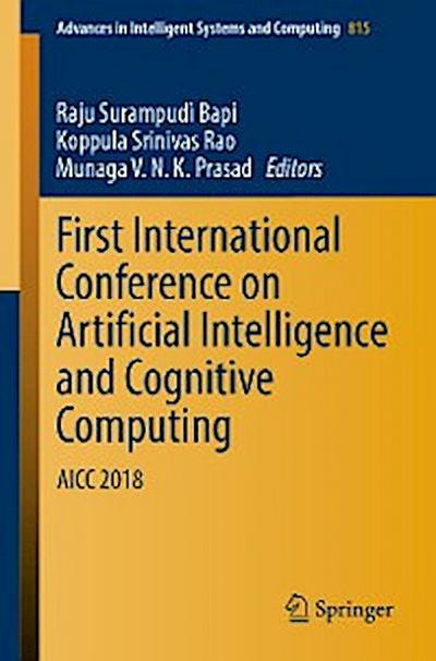 First International Conference on Artificial Intelligence and Cognitive Computing