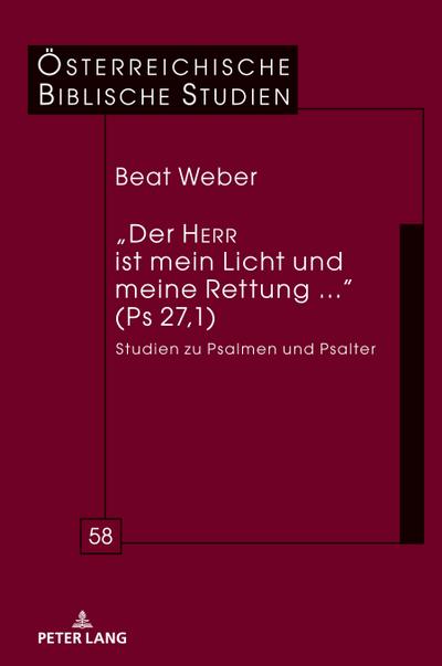 "Der HERR ist mein Licht und meine Rettung ..." (Ps 27,1)