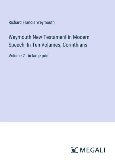 Weymouth New Testament in Modern Speech; In Ten Volumes, Corinthians