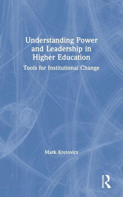 Understanding Power and Leadership in Higher Education