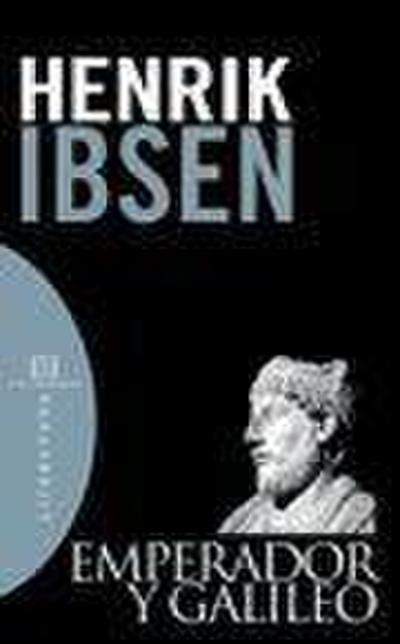 Ibsen, H: Emperador y Galileo