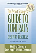 The Perfect Stranger’s Guide to Funerals and Grieving Practices