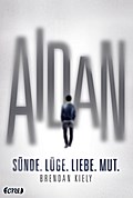 Aidan: Sünde. Lüge. Liebe. Mut.