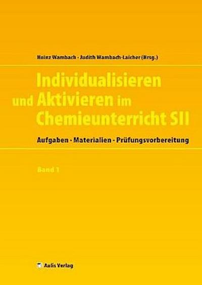 Individualisieren und Aktivieren im Chemieunterricht Sek. II, m. 1 CD-ROM. Bd.1